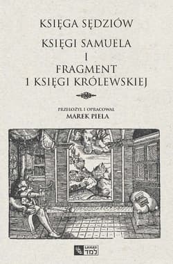 Księga Sędziów Księgi Samuela i fragment 1 Księgi Królewskiej - Marek Piela