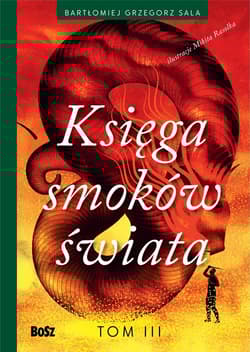 Księga smoków świata. Tom 3 - Bartłomiej Sala
