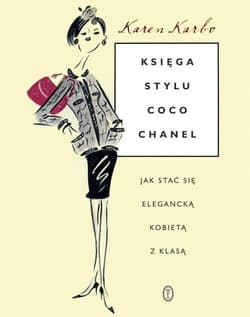 Księga stylu Coco Chanel. Jak stać się elegancką kobietą z klasą - Karen Karbo