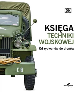 Księga techniki wojskowej. Od rydwanów do dronów - Opracowanie Zbiorowe