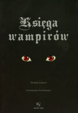 Księga wampirów Przewodnik po stworzeniach nocy - Bob Curran