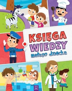 Księga wiedzy małego dziecka - Anna Podgórska