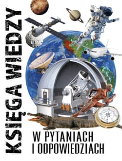 Księga wiedzy W pytaniach i odpowiedziach - Opracowanie Zbiorowe