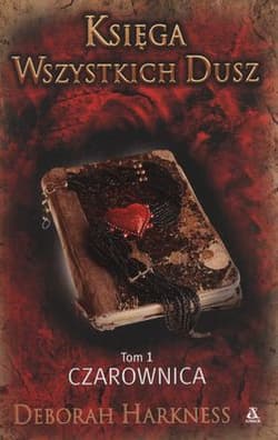 Księga Wszystkich Dusz Tom 1 Czarownica - Deborah Harkness