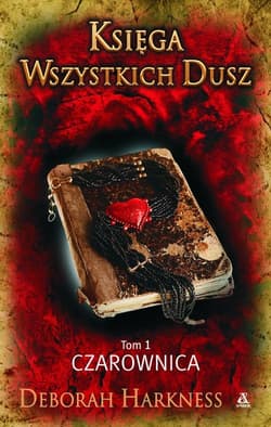 Księga Wszystkich Dusz Tom 1 Czarownica - Deborah Harkness
