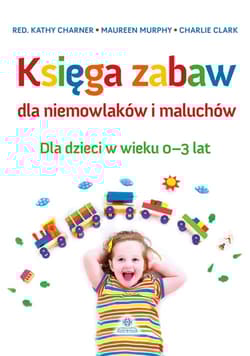 Księga zabaw dla niemowlaków i maluchów Dla dzieci w wieku 0-3 lat - Clark Charlie