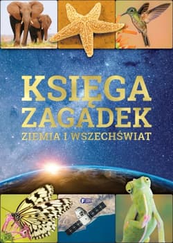 Księga zagadek Ziemia i wszechświat - Opracowanie Zbiorowe