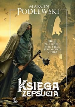 Księga zepsucia. Tom 1 - Marcin Podlewski