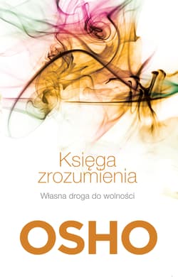 Księga zrozumienia. Własna droga do wolności - Osho