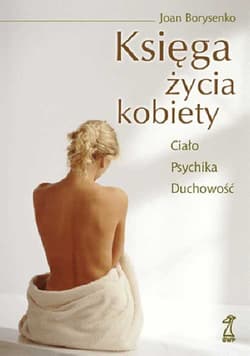 Księga życia kobiety Ciało - Psychika - Duchowość