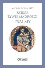 Księga żywej mądrości Psalmy - Michał Kozak MIC