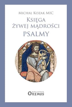 Księga żywej mądrości Psalmy - Michał Kozak MIC
