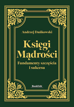 Księgi mądrości. Fundamenty szczęścia i sukcesu - Andrzej Dańkowski
