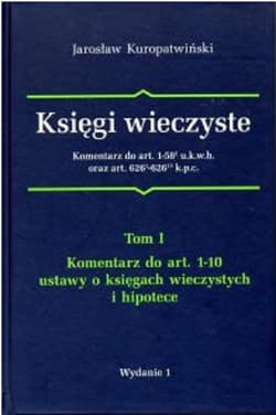 Księgi wieczyste Komentarz do art.1-58 u.k.w.h oraz art. 626 k.p.c. Tom 1 - Jarosław Kuropatwiński