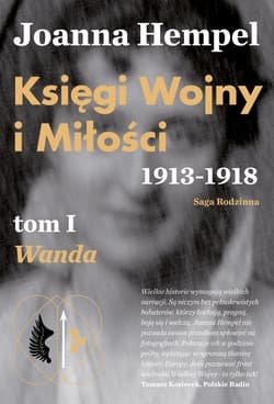 Księgi Wojny i Miłości. 1913-1918. Tom 1 Wanda - Joanna Hempel