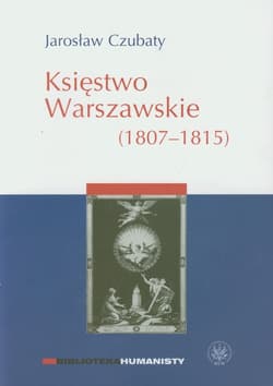 Księstwo Warszawskie (1807-1815) - Czubaty Jarosław