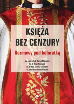 Księża bez cenzury Rozmowy pod koloratką - Misiaczek Antoni, Kownacki Jerzy, Zięba Stanisław