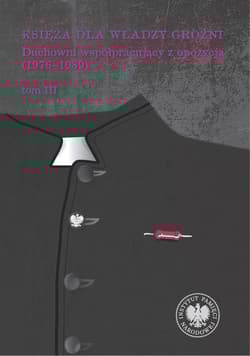 Księża dla władzy groźni Duchowni współpracujący z opozycją (1976-1989). Tom III - Łatka Rafał