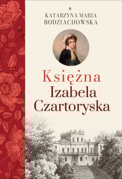 Księżna Izabela Czartoryska - Bodziachowska Katarzyna Maria