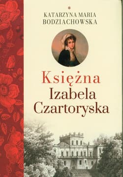 Księżna Izabela Czartoryska Część 1