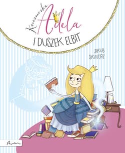 Księżniczka Adela i duszek Elbit - Jakub Skworz