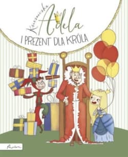 Księżniczka Adela i prezent dla króla - Jakub Skworz