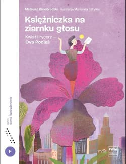 Księżniczka na ziarnku głosu Kwiat i rycerz - Ewa Podleś