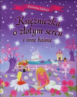 Księżniczka o złotym sercu i inne baśnie