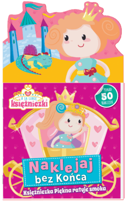 Księżniczka Piękna ratuje smoka. Ja lubię księżniczki. Naklejaj bez końca