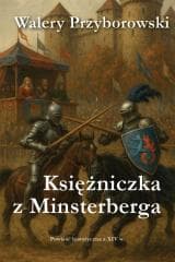 Księżniczka z Minsterberga - powieść historyczna - Walery Przyborowski
