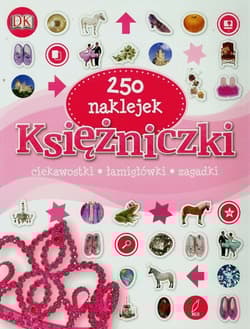 Księżniczki 250 naklejek ciekawostki, łamigłówki, zagadki