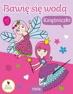 Księżniczki. Bawię się wodą - Opracowanie Zbiorowe