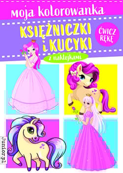 Księżniczki i kucyki. Moja kolorowanka - Opracowanie Zbiorowe