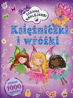Księżniczki i wróżki Zabawa naklejkami - Fiona Phillipson