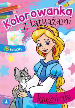 Księżniczki. Kolorowanka z tatuażami - Opracowanie Zbiorowe