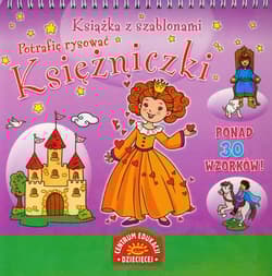 Księżniczki Książka z szablonami Potrafię rysować Ponad 30 wzorków !