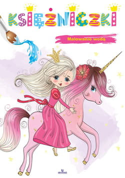 Księżniczki. Malowanie wodą - Opracowanie Zbiorowe