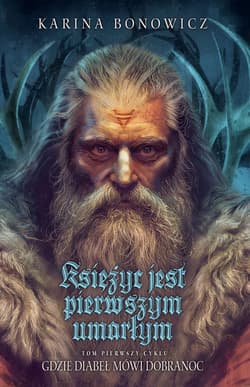 Księżyc jest pierwszym umarłym. Gdzie diabeł mówi dobranoc. Tom 1 - Karina Bonowicz