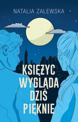 Księżyc wygląda dziś pięknie - Natalia Zalewska