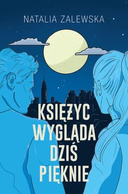 Księżyc wygląda dziś pięknie - ebook - Natalia Zalewska