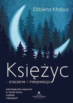 Księżyc znaczenie i interpretacja - Elżbieta Kłobus