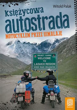 Księżycowa autostrada. Motocyklem przez Himalaje. Wydanie 1 - ebook - Witold Palak