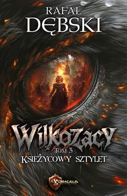 Księżycowy Sztylet. Wilkozacy. Tom 3 - Rafał Dębski