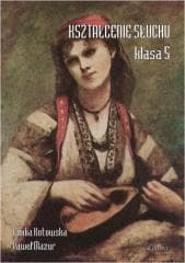 Kształcenie słuchu klasa 5 - Emilia Kotowska, Mazur Paweł