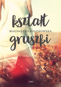 Kształt gruszki - ebook - Magdalena Kołosowska