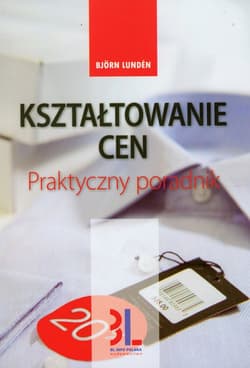Kształtowanie cen Praktyczny poradnik - Bjorn Lunden