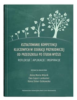 Kształtowanie kompetencji kluczowych w edukacji.. -  Wójcik Anna Maria, Ilona Żebe,  Gajuś-Lankamer Ewa