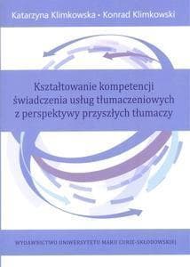 Kształtowanie kompetencji świadczenia usług tłum. - Konrad Klimkowski, Katarzyna Klimkowska