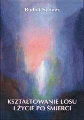 Kształtowanie losu i życie po śmierci - Rudolf Steiner