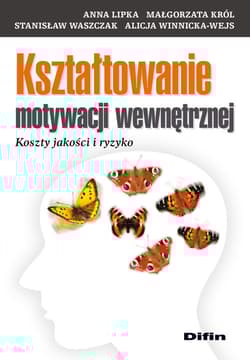 Kształtowanie motywacji wewnętrznej Koszty jakości i ryzyko - Król Małgorzata